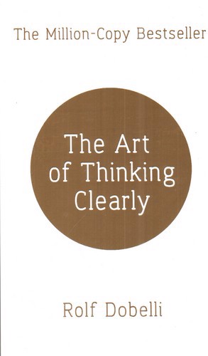 تصویر کتاب The Art Of Thinking Clearly